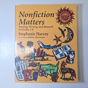 Nonfiction Matters Reading Writing Research Grades 3-8 Stephanie Harvey 1998
